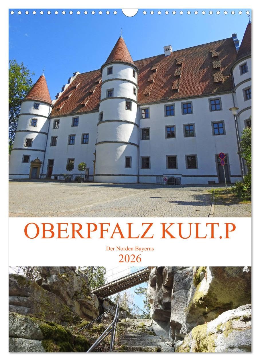 OBERPFALZ KULT.P - Der Norden Bayerns (Wandkalender 2026 DIN A3 hoch), CALVENDO Monatskalender Film, Art & Culture