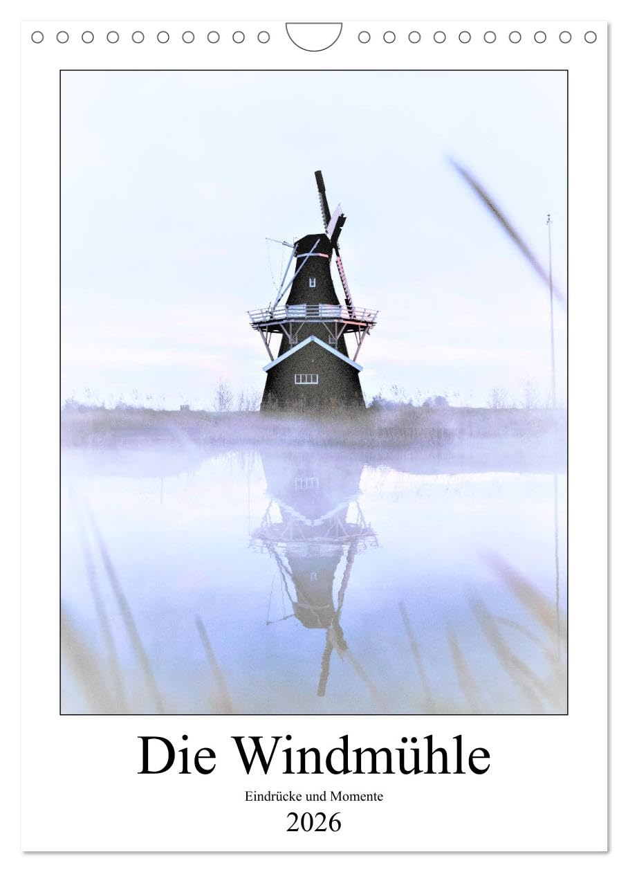 Die Windmühle - Eindrücke und Momente (Wandkalender 2026 DIN A4 hoch), CALVENDO Monatskalender Photography