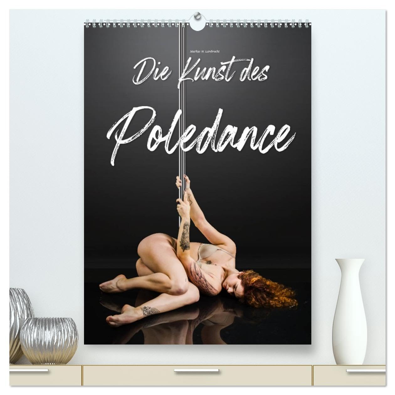Die Kunst des Poledance (hochwertiger Premium Wandkalender 2026 DIN A2 hoch), Kunstdruck in Hochglanz Photography