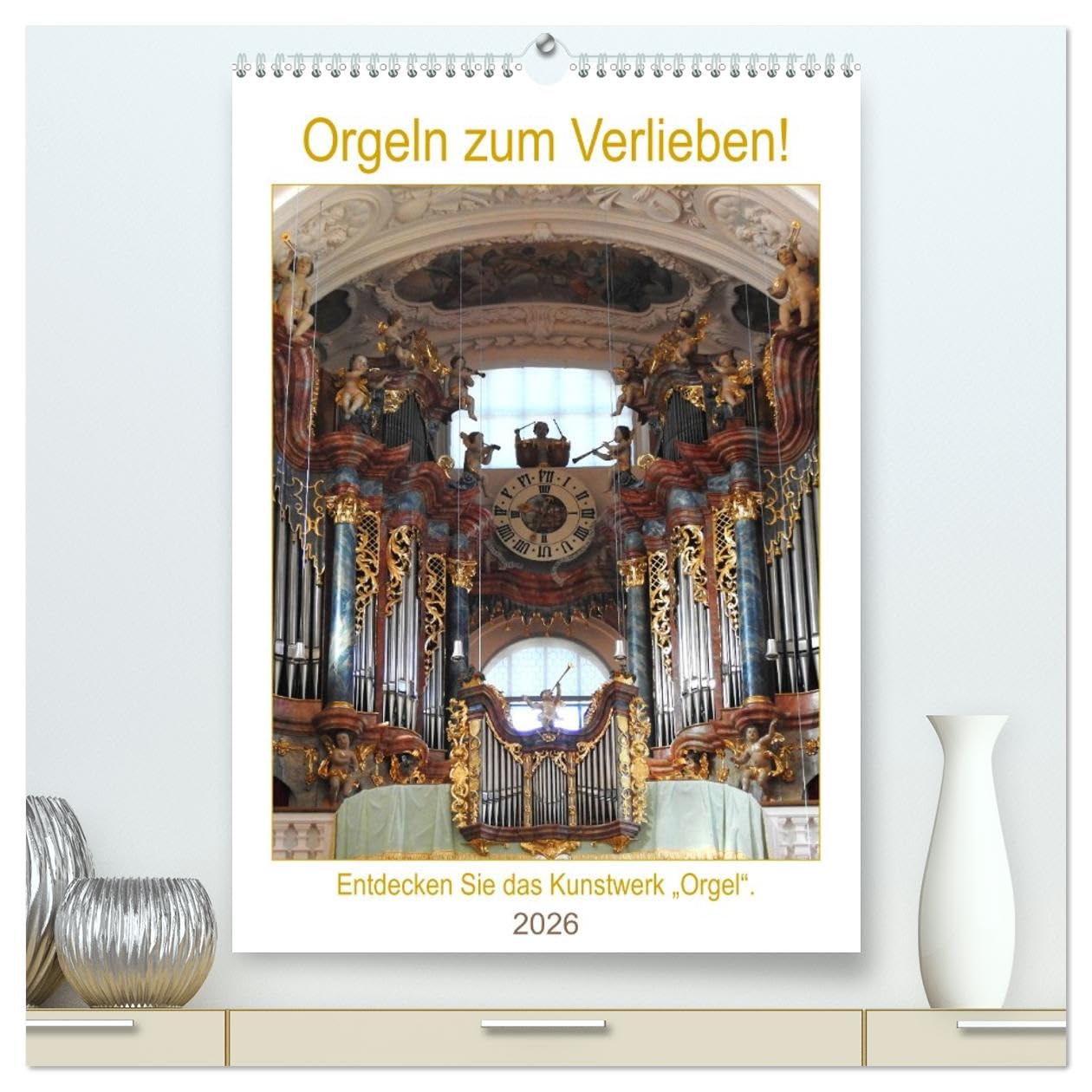 Orgeln zum Verlieben! (hochwertiger Premium Wandkalender 2026 DIN A2 hoch), Kunstdruck in Hochglanz Film, Art & Culture