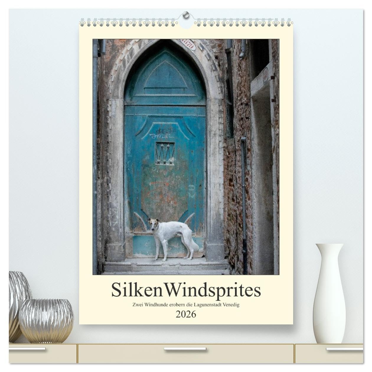 Silken Windsprites - Zwei Windhunde erobern die Lagunenstadt Venedig (hochwertiger Premium Wandkalender 2026 DIN A2 hoch), Kunstdruck in Hochglanz Film, Art & Culture