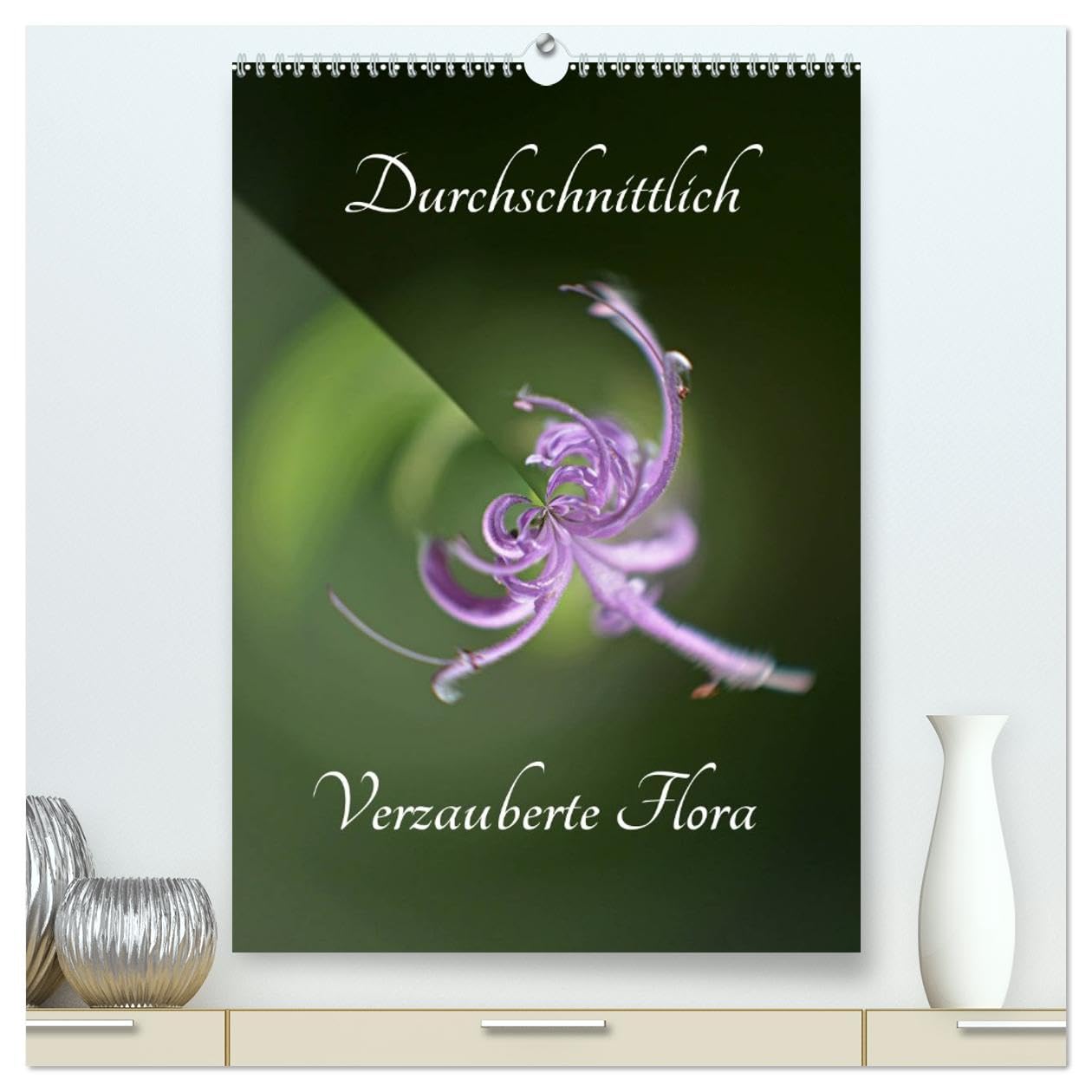 Durchschnittlich - Verzauberte Flora (hochwertiger Premium Wandkalender 2026 DIN A2 hoch), Kunstdruck in Hochglanz Photography