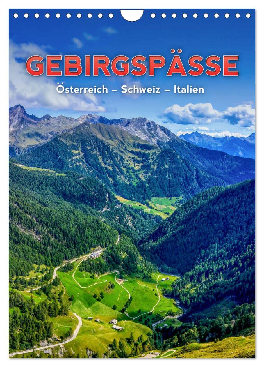 GEBIRGSPÄSSE Österreich - Schweiz - Italien (Wandkalender 2026 DIN A4 hoch), CALVENDO Monatskalender Leisure, Home & Garden