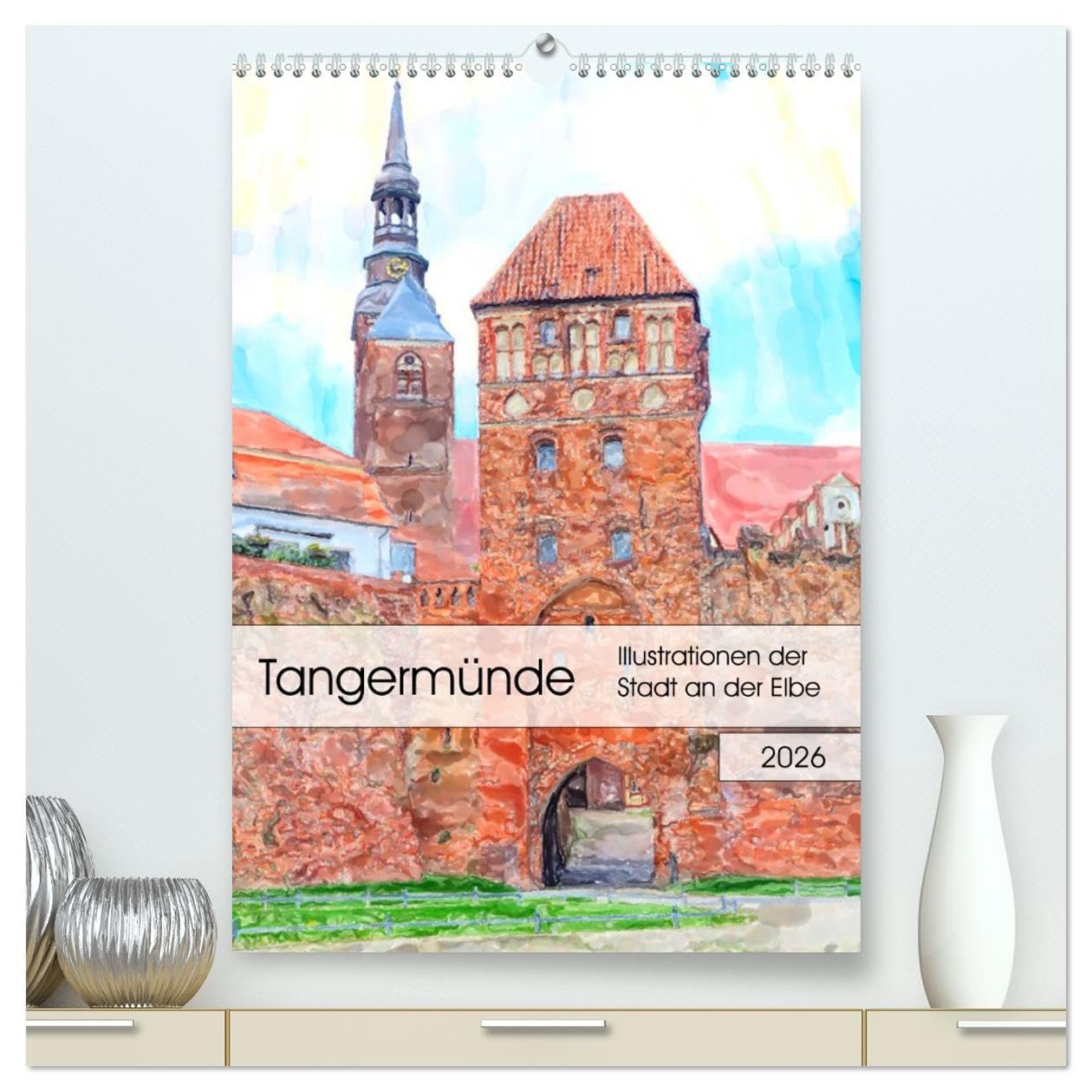 Tangermünde - Illustrationen der Stadt an der Elbe (hochwertiger Premium Wandkalender 2026 DIN A2 hoch), Kunstdruck in Hochglanz Social Sciences
