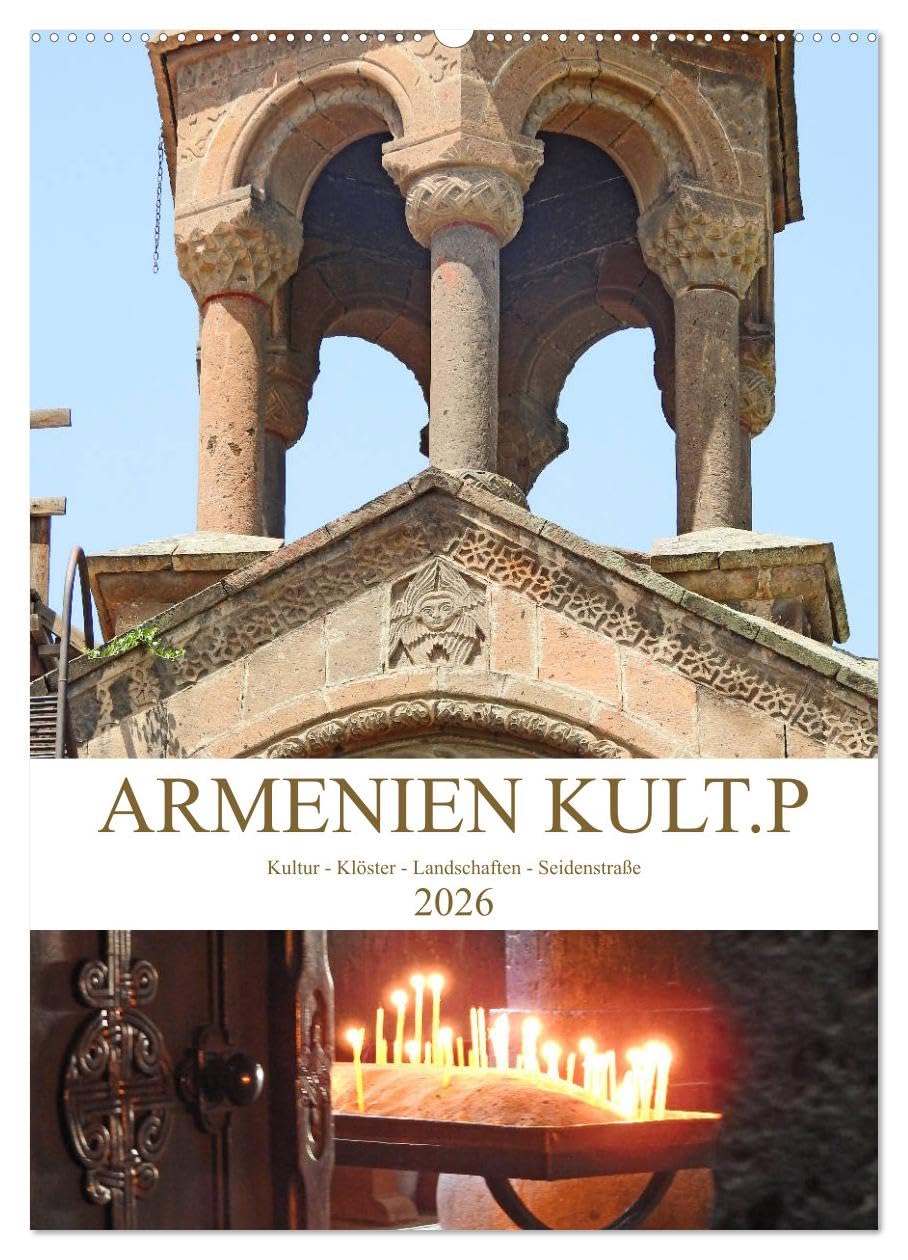 Armenien KULT.P - Kultur - Klöster - Landschaften - Seidenstraße (Wandkalender 2026 DIN A2 hoch), CALVENDO Monatskalender Film, Art & Culture