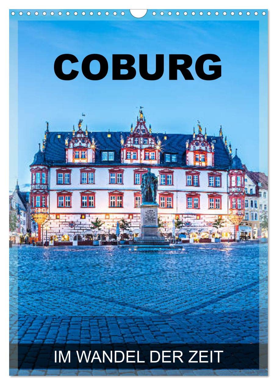 Coburg - im Wandel der Zeit (Wandkalender 2026 DIN A3 hoch), CALVENDO Monatskalender Calendars