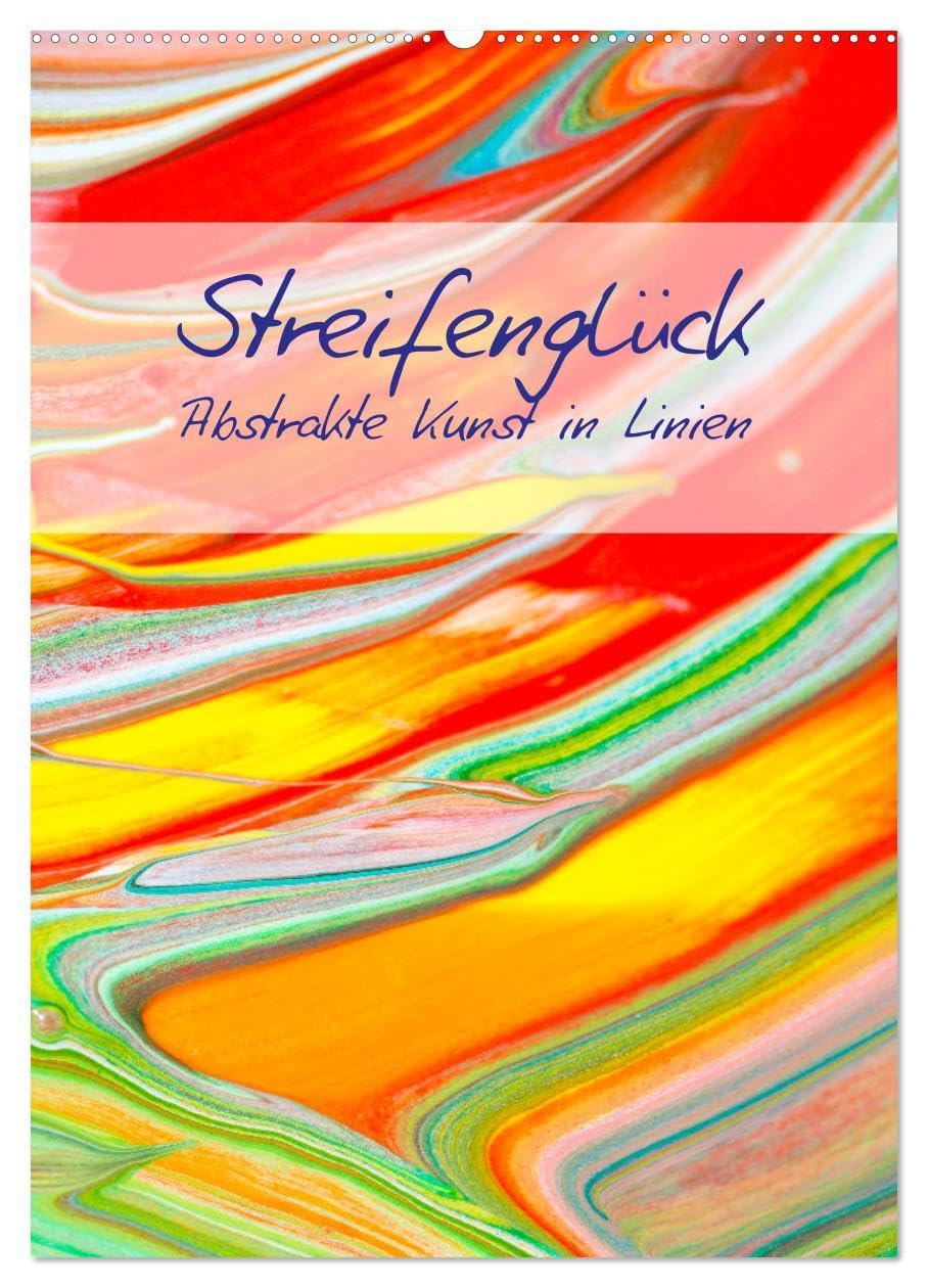 Streifenglück (Wandkalender 2026 DIN A2 hoch), CALVENDO Monatskalender: Abstrakte Malerei in Linien. Ein Kalender voller farbenfroher abstrakter ... Bildern beschenkt. (CALVENDO Kunst) Film, Art & Culture