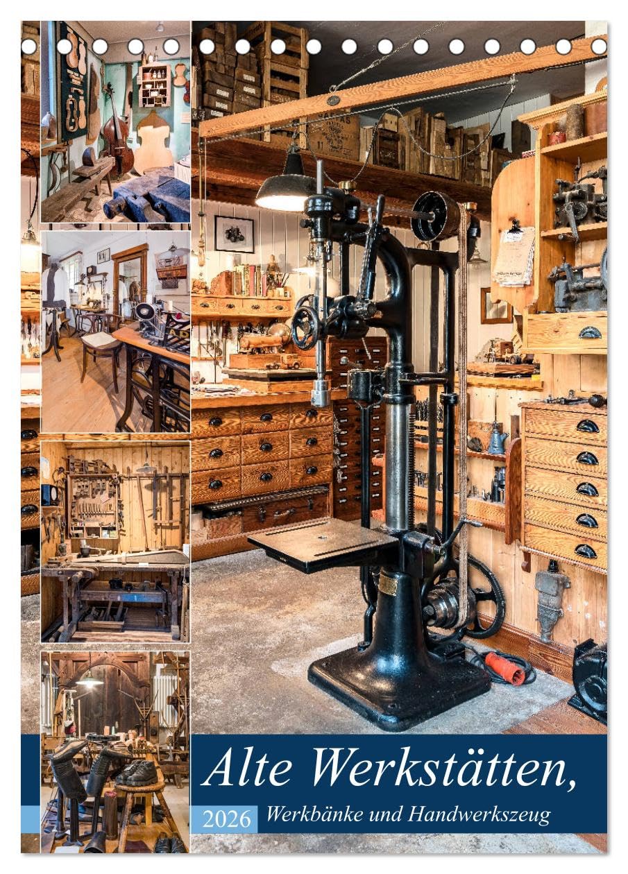 Alte Werkstätten, Werkbänke und Handwerkszeug (Tischkalender 2026 DIN A5 hoch), CALVENDO Monatskalender Business & Technology