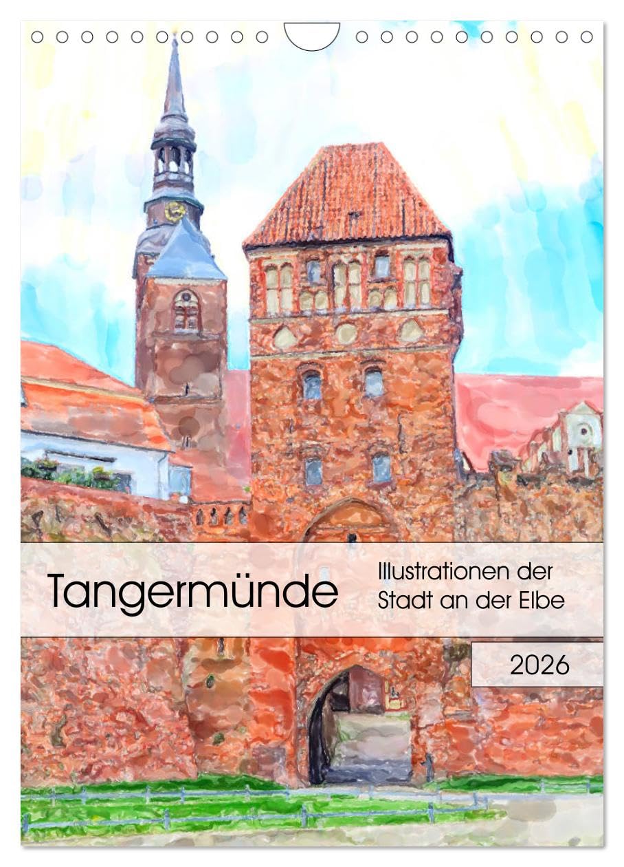 Tangermünde - Illustrationen der Stadt an der Elbe (Wandkalender 2026 DIN A4 hoch), CALVENDO Monatskalender Social Sciences