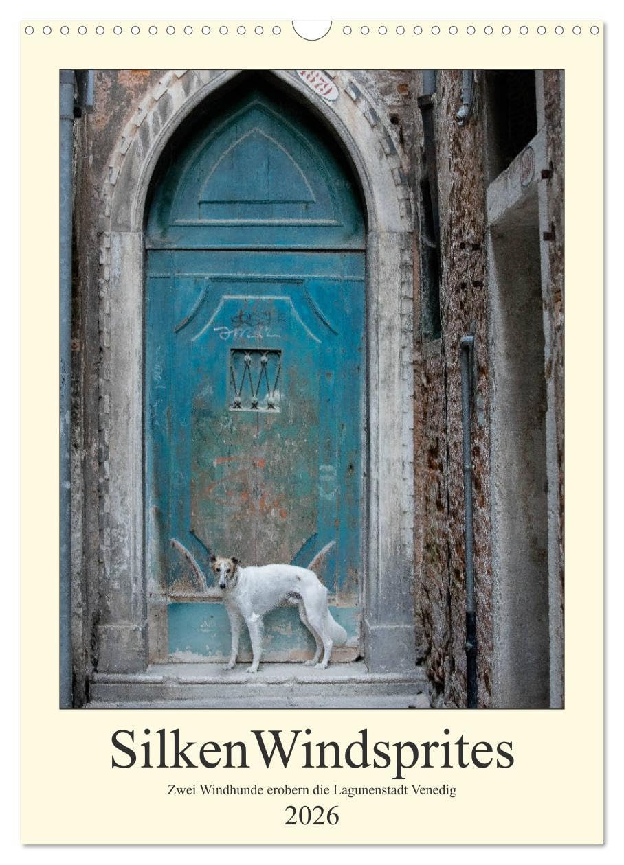 Silken Windsprites - Zwei Windhunde erobern die Lagunenstadt Venedig (Wandkalender 2026 DIN A3 hoch), CALVENDO Monatskalender Film, Art & Culture