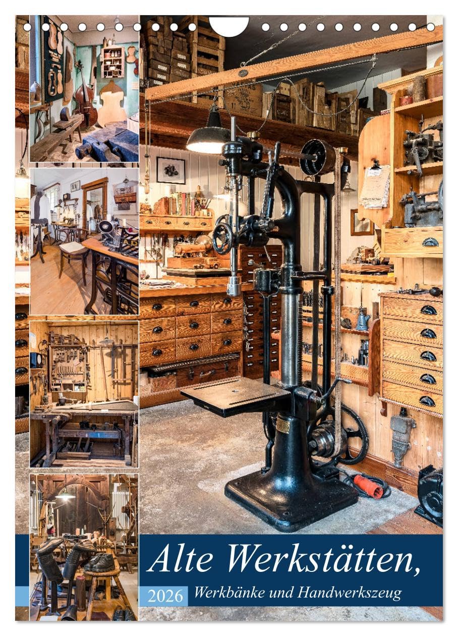 Alte Werkstätten, Werkbänke und Handwerkszeug (Wandkalender 2026 DIN A4 hoch), CALVENDO Monatskalender Business & Technology