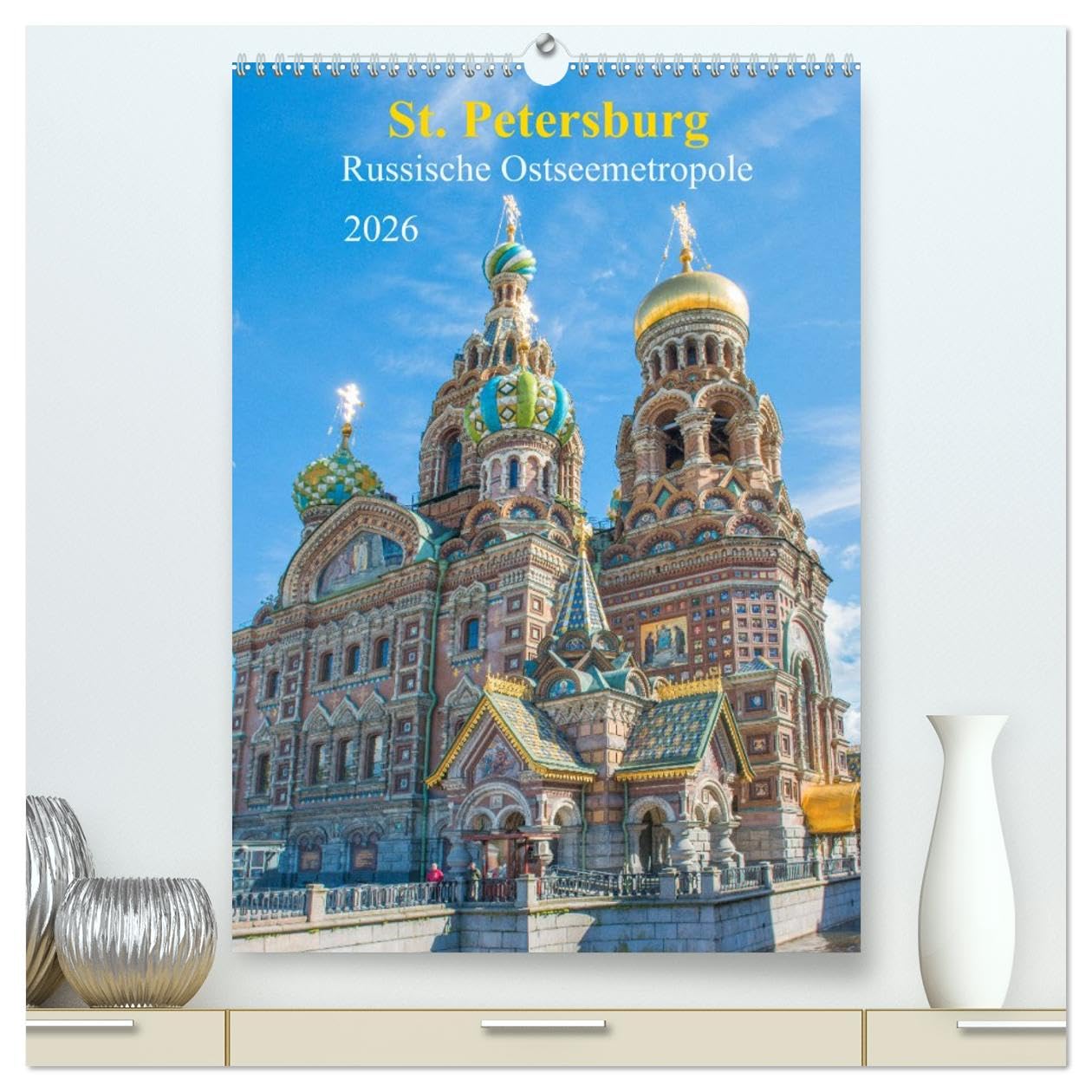 St. Petersburg - Russische Ostseemetropole (hochwertiger Premium Wandkalender 2026 DIN A2 hoch), Kunstdruck in Hochglanz Leisure, Home & Garden