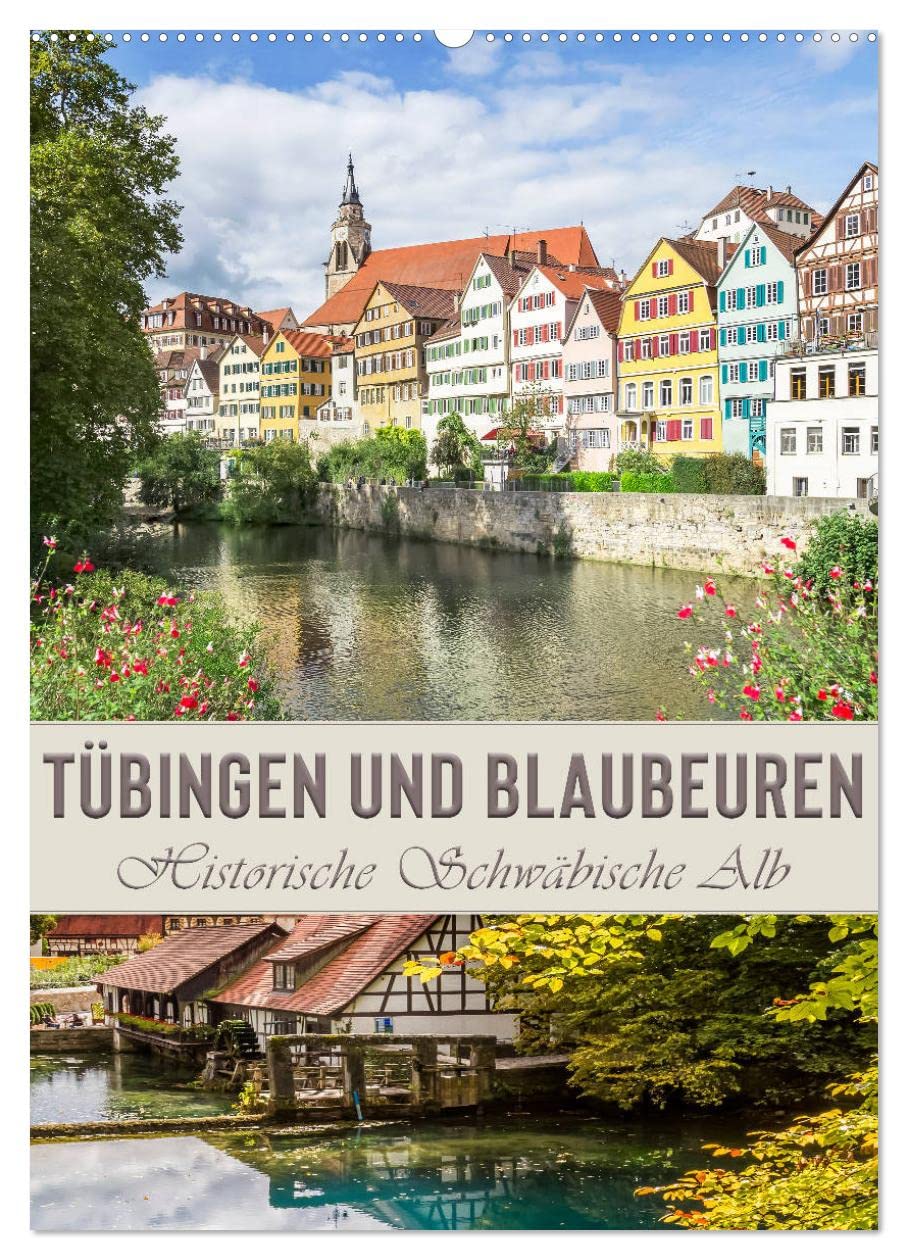 TÜBINGEN UND BLAUBEUREN Historische Schwäbische Alb (Wandkalender 2026 DIN A2 hoch), CALVENDO Monatskalender Leisure, Home & Garden