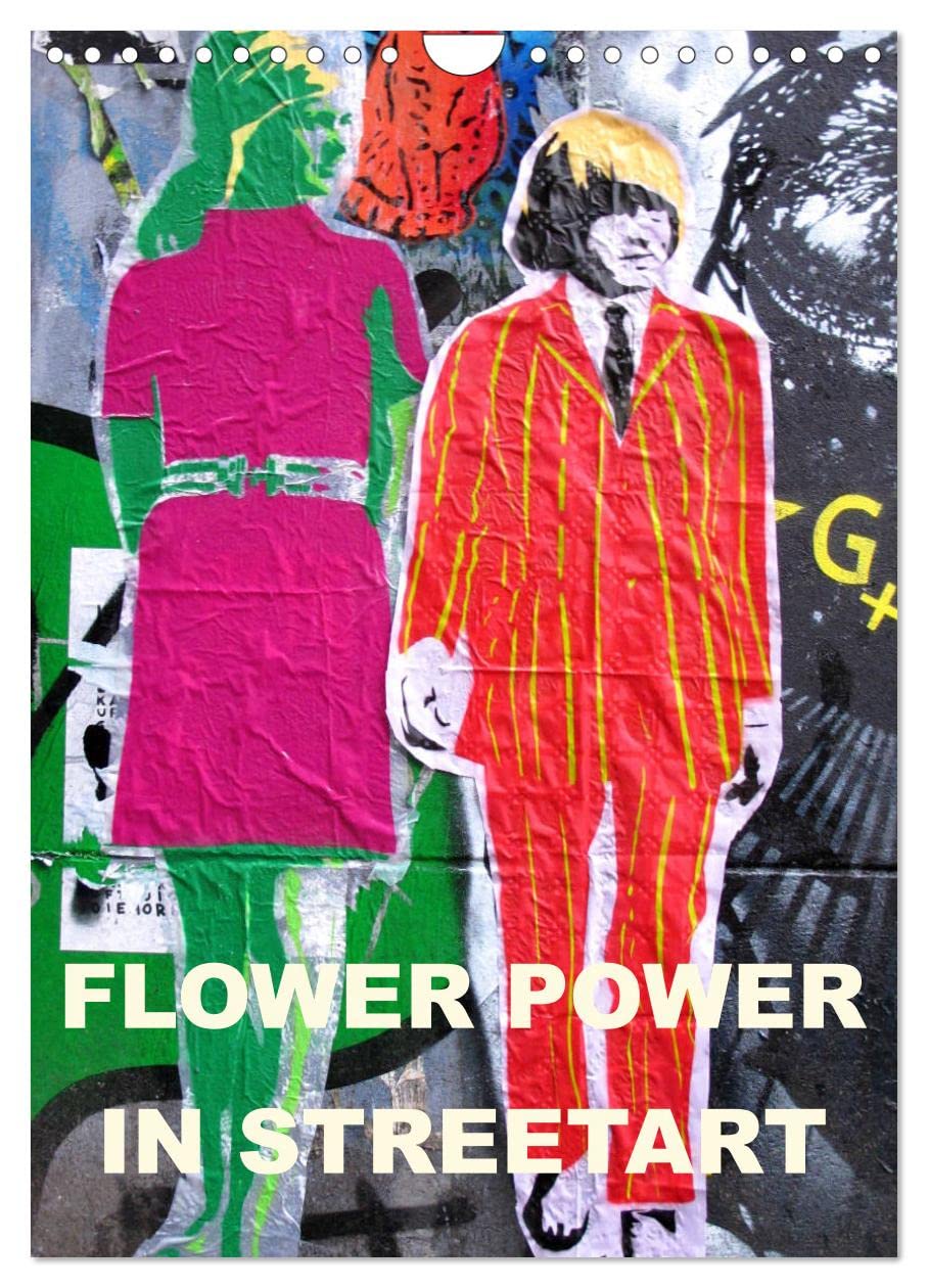 Flower Power in StreetArt (Wandkalender 2026 DIN A4 hoch), CALVENDO Monatskalender Leisure, Home & Garden