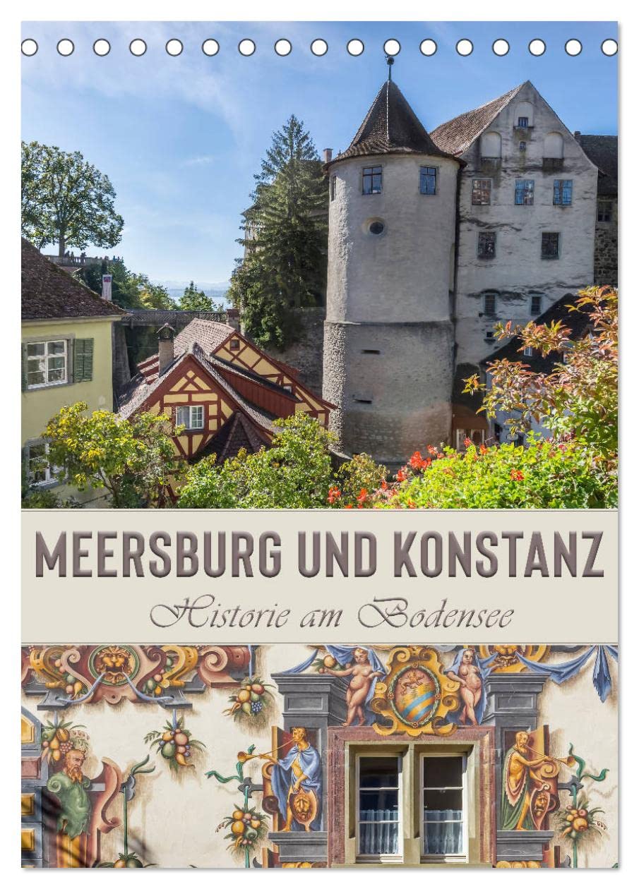 MEERSBURG UND KONSTANZ Historie am Bodensee (Tischkalender 2026 DIN A5 hoch), CALVENDO Monatskalender Leisure, Home & Garden