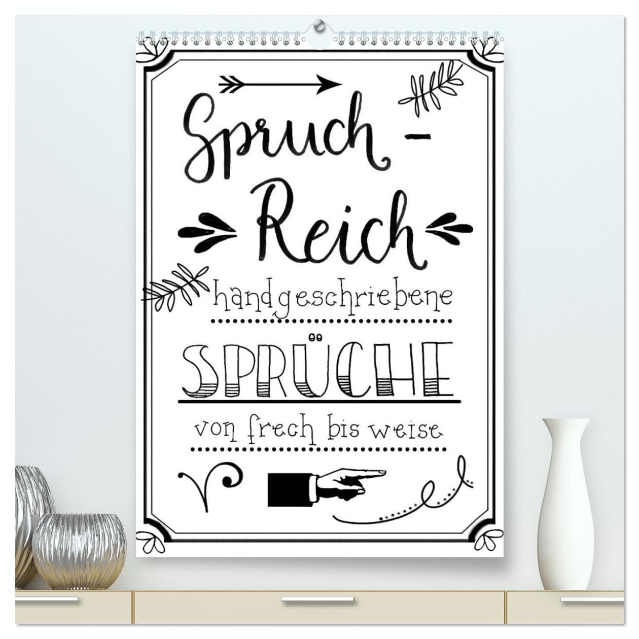 Spruch-Reich-handgeschriebene Sprüche von frech bis weise (hochwertiger Premium Wandkalender 2026 DIN A2 hoch), Kunstdruck in Hochglanz Film, Art & Culture
