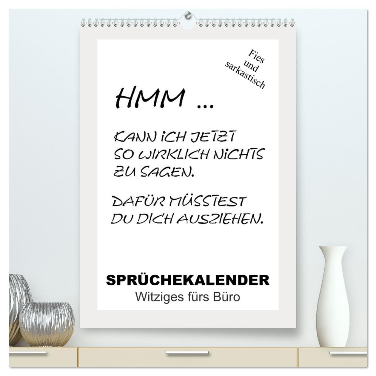 Sprüchekalender. Witziges fürs Büro (hochwertiger Premium Wandkalender 2026 DIN A2 hoch), Kunstdruck in Hochglanz Living & Furnishing