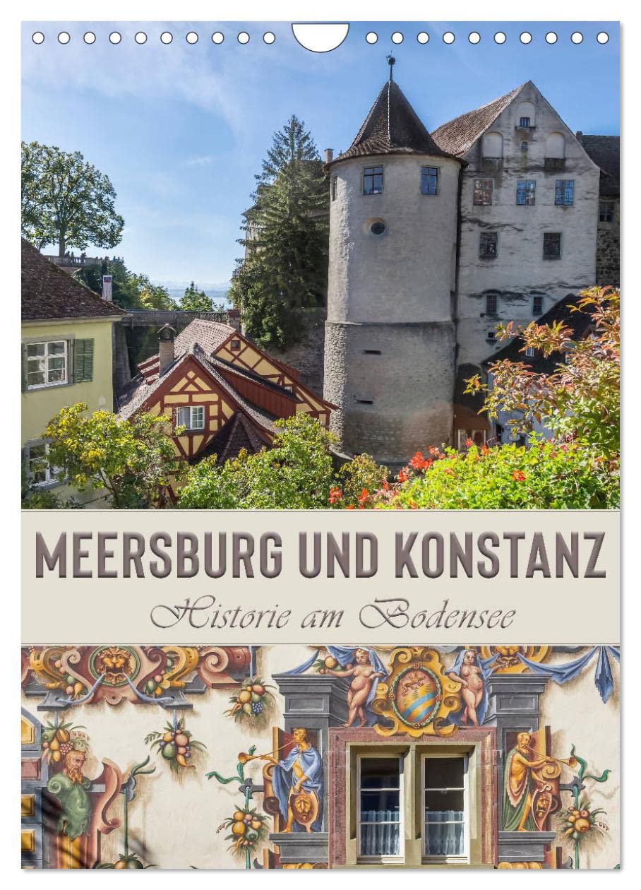 MEERSBURG UND KONSTANZ Historie am Bodensee (Wandkalender 2026 DIN A4 hoch), CALVENDO Monatskalender Leisure, Home & Garden