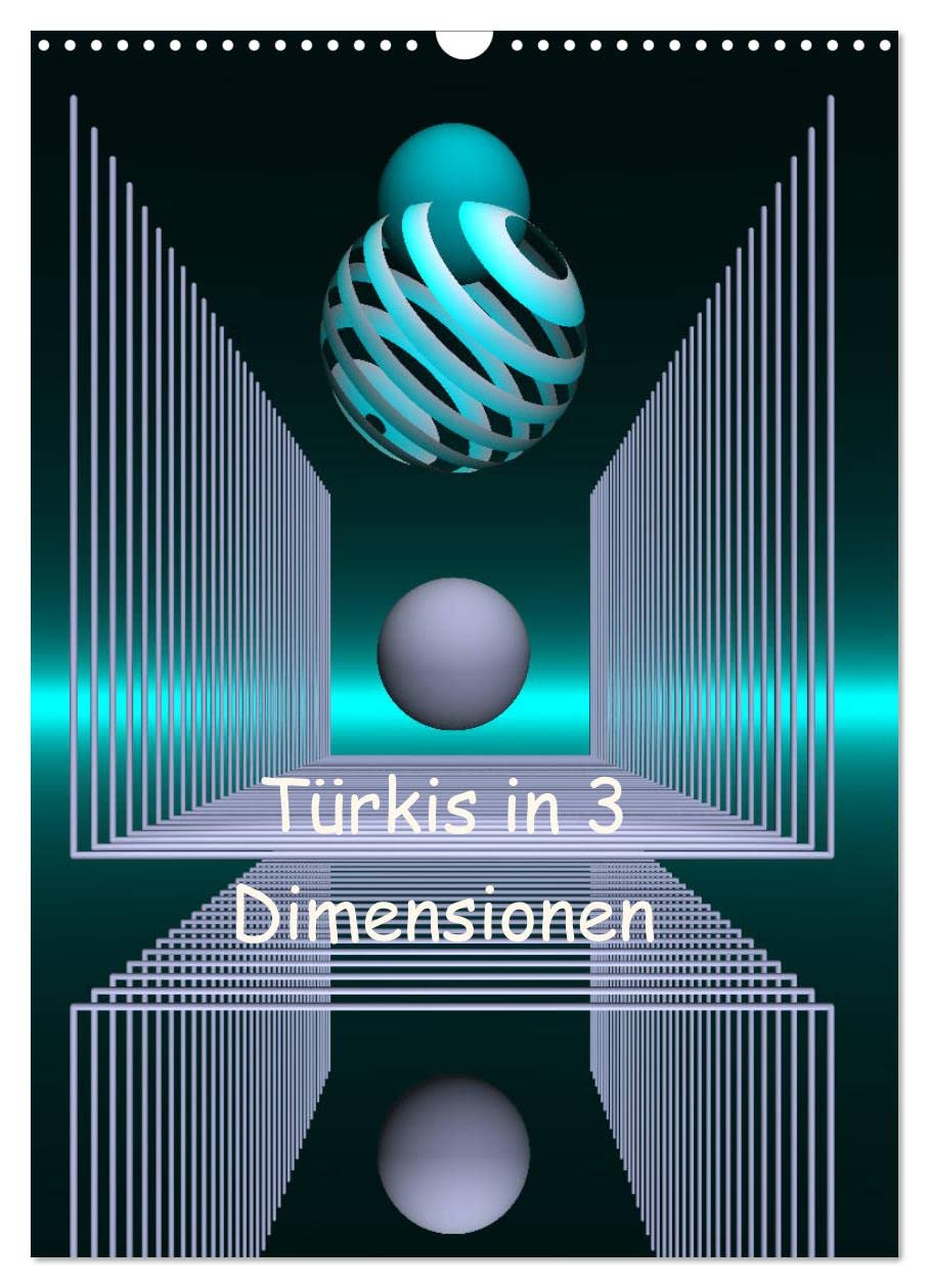 Türkis in 3 Dimensionen (Wandkalender 2026 DIN A3 hoch), CALVENDO Monatskalender Film, Art & Culture