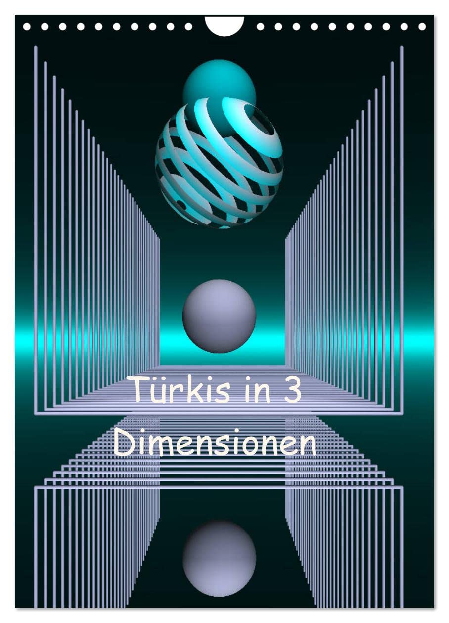 Türkis in 3 Dimensionen (Wandkalender 2026 DIN A4 hoch), CALVENDO Monatskalender Film, Art & Culture