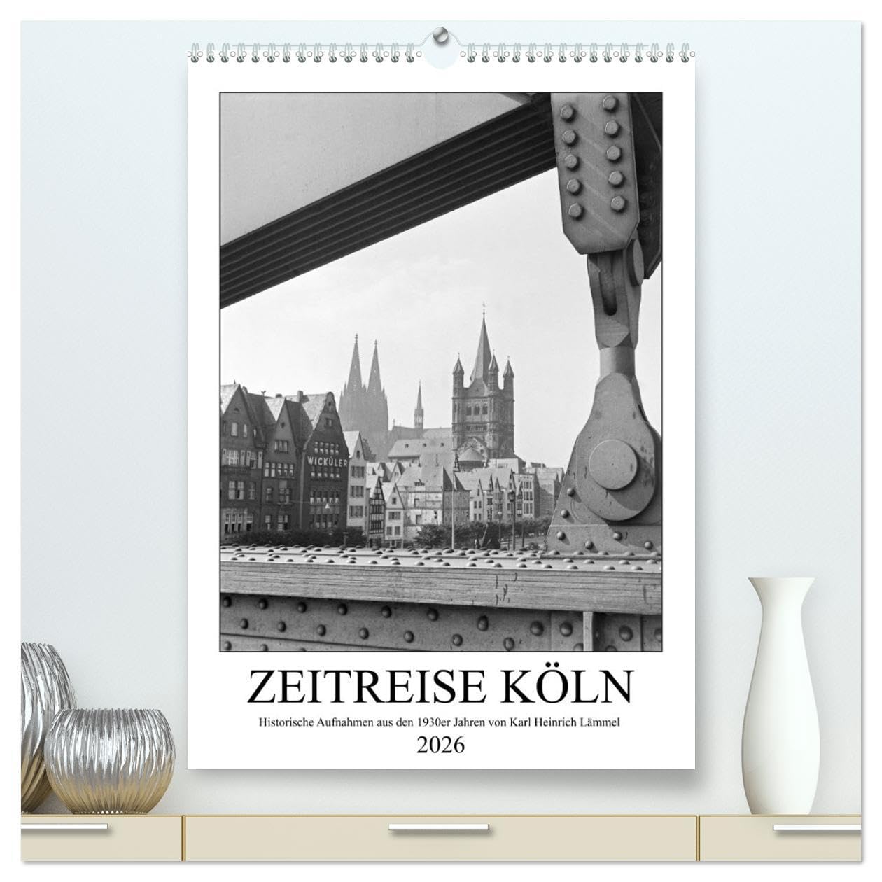 Zeitreise Köln 1930er Jahre. Fotograf: Karl Heinrich Lämmel (hochwertiger Premium Wandkalender 2026 DIN A2 hoch), Kunstdruck in Hochglanz: 12 ... Lämmel aus den 1930er Jahren. (CALVENDO Orte) Leisure, Home & Garden