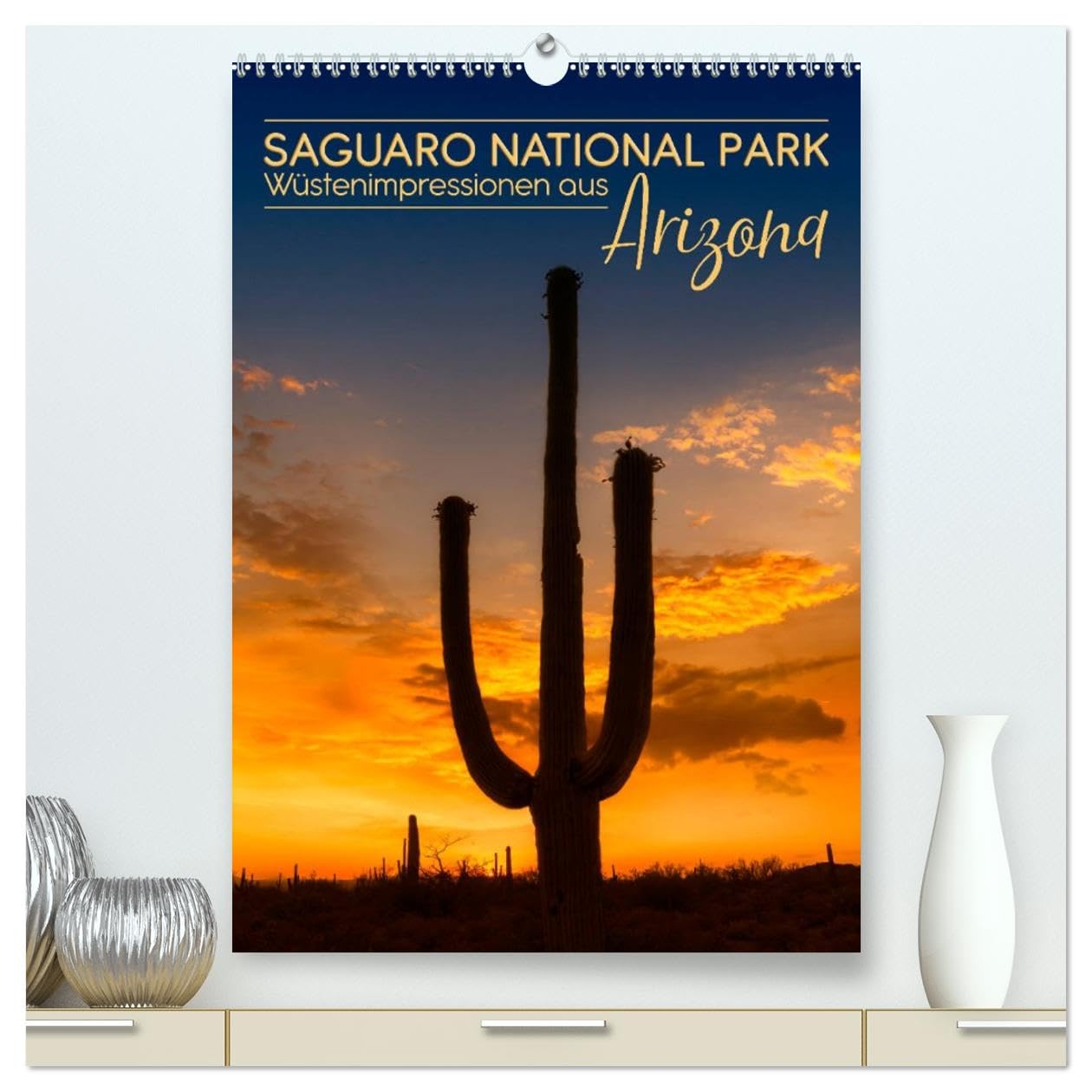 SAGUARO NATIONAL PARK Wüstenimpressionen aus Arizona (hochwertiger Premium Wandkalender 2026 DIN A2 hoch), Kunstdruck in Hochglanz Film, Art & Culture
