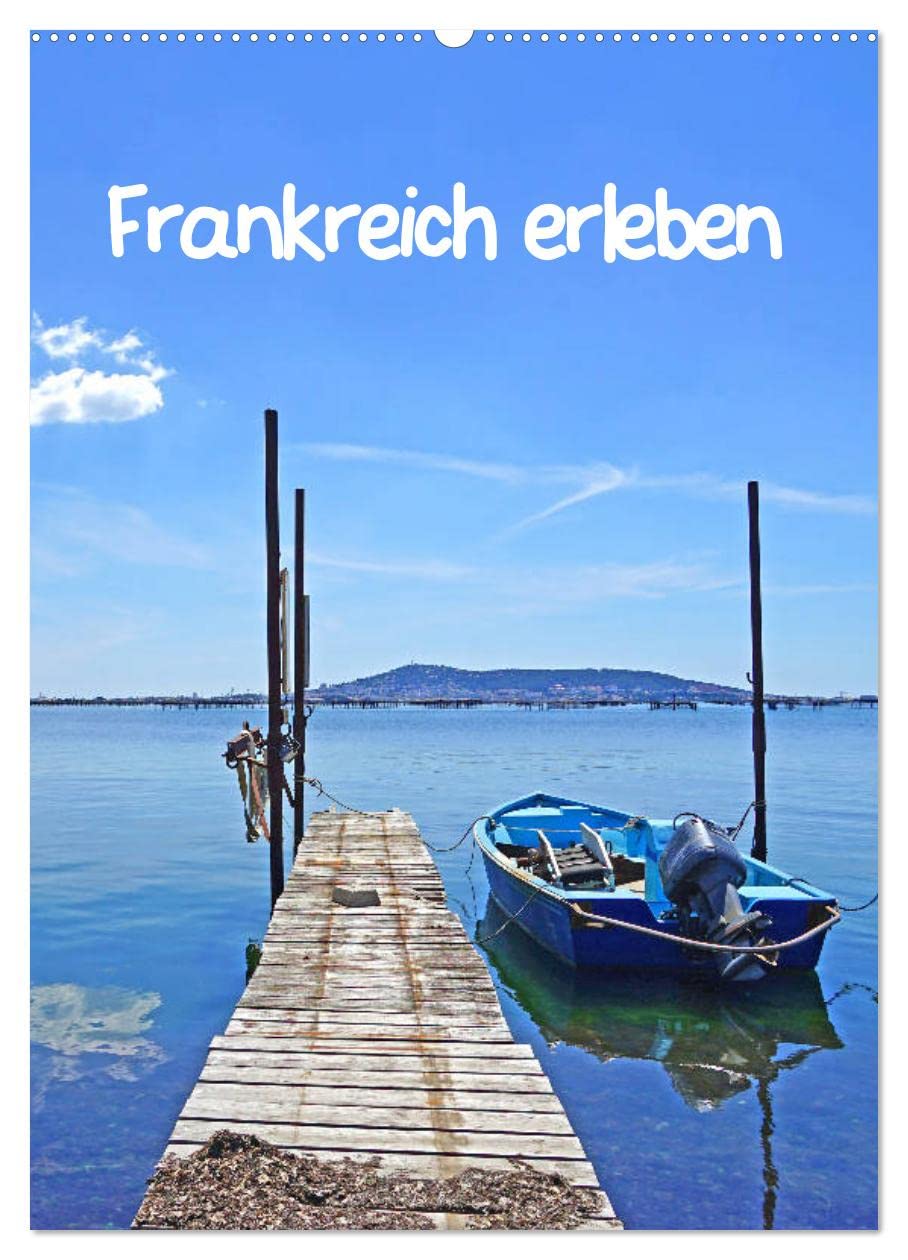 Frankreich erleben (Wandkalender 2026 DIN A2 hoch), CALVENDO Monatskalender Calendars