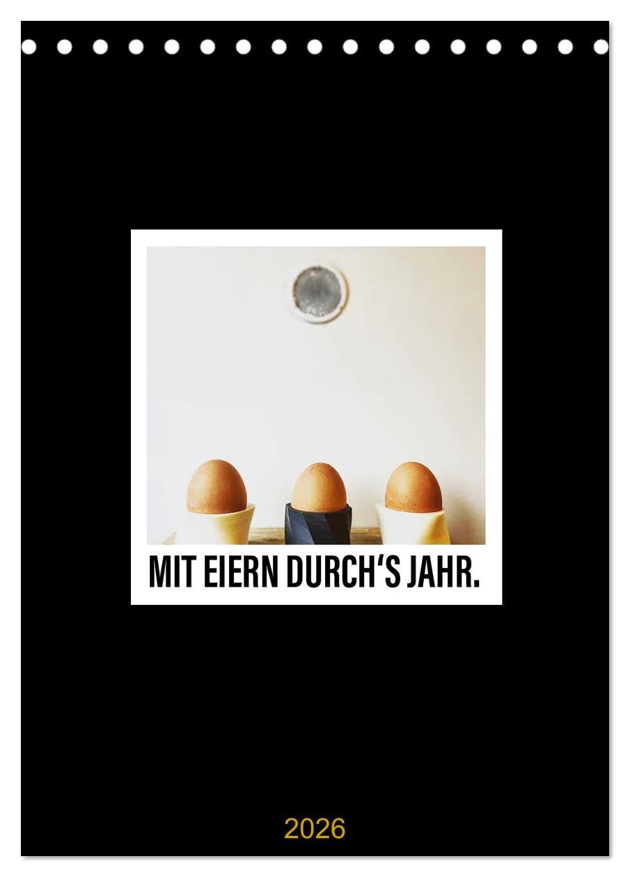 Mit Eiern durch's Jahr. (Tischkalender 2026 DIN A5 hoch), CALVENDO Monatskalender Leisure, Home & Garden