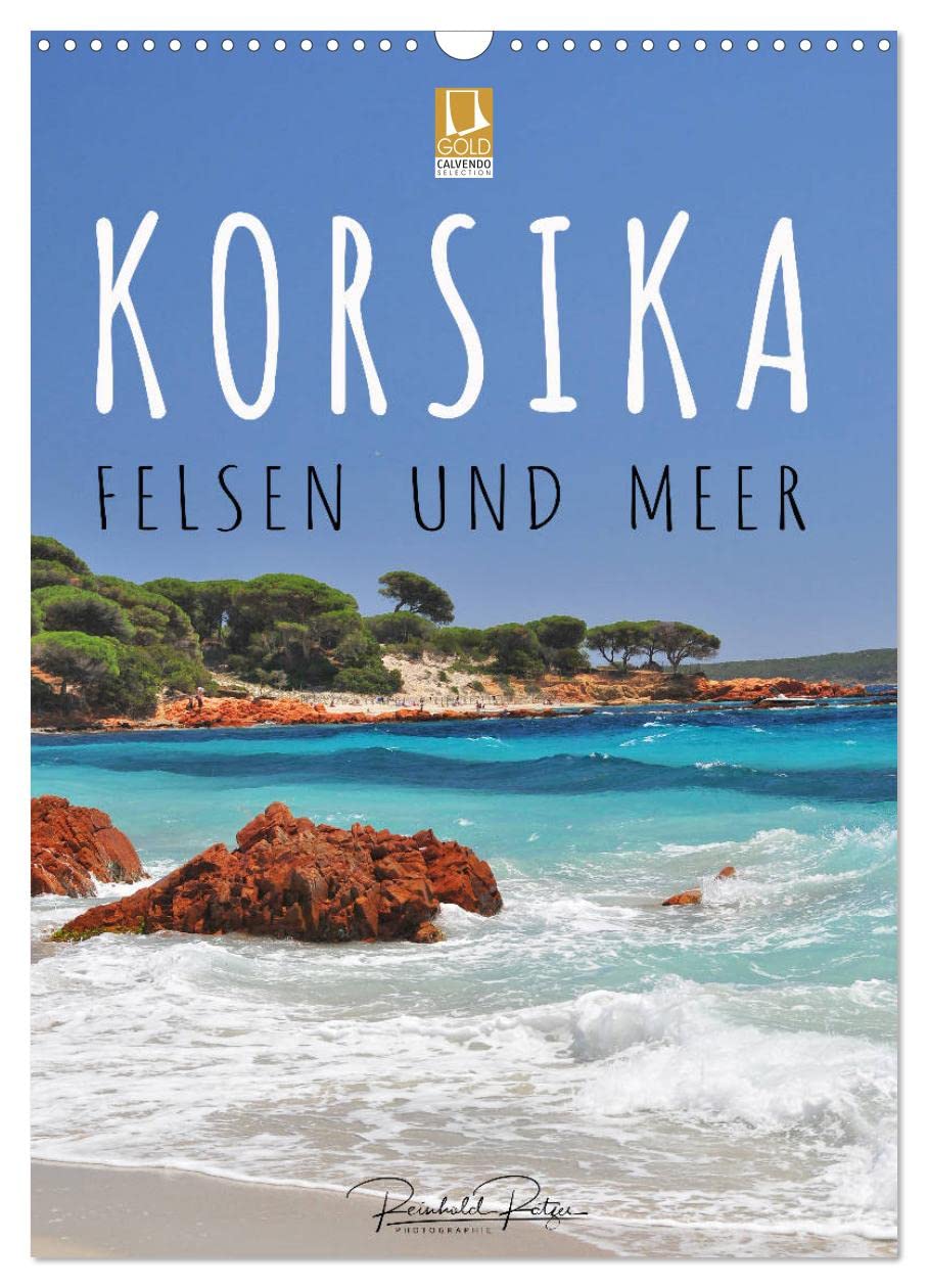 Korsika - Felsen und Meer (Wandkalender 2026 DIN A3 hoch), CALVENDO Monatskalender Leisure, Home & Garden