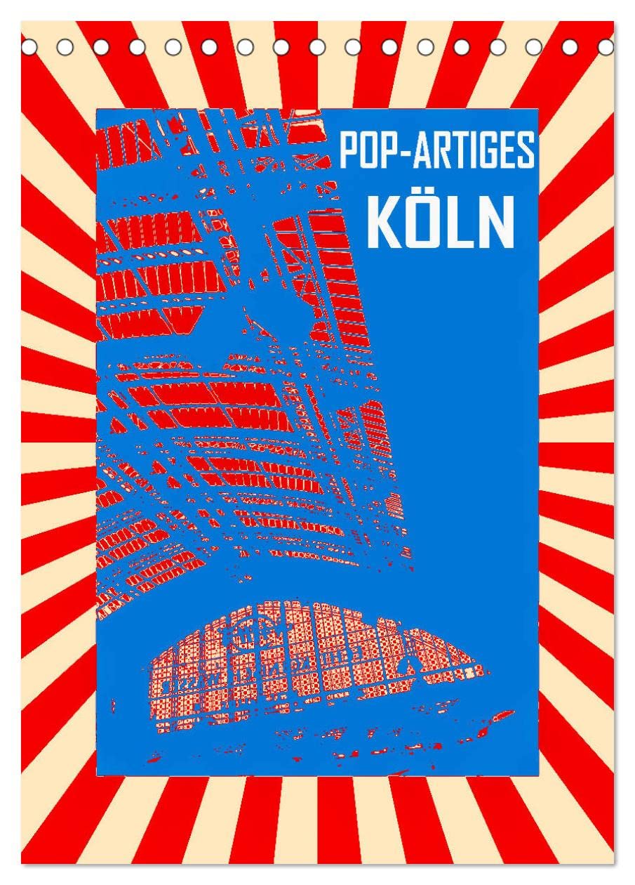 Pop-Artiges Köln (Tischkalender 2026 DIN A5 hoch), CALVENDO Monatskalender Film, Art & Culture