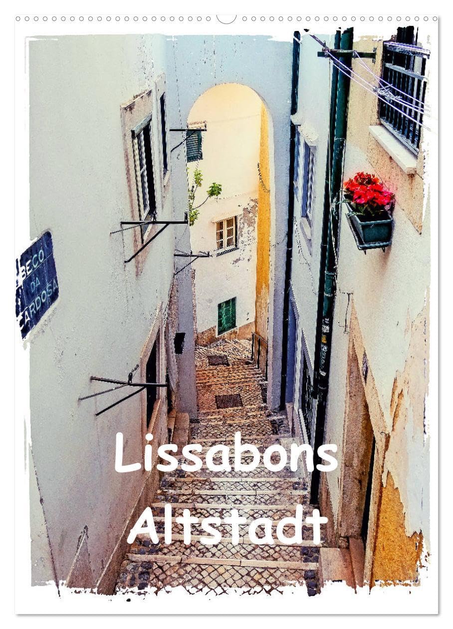 Lissabons Altstadt (Wandkalender 2026 DIN A2 hoch), CALVENDO Monatskalender: Einblicke in Lissabons Altstadt (CALVENDO Orte) Film, Art & Culture