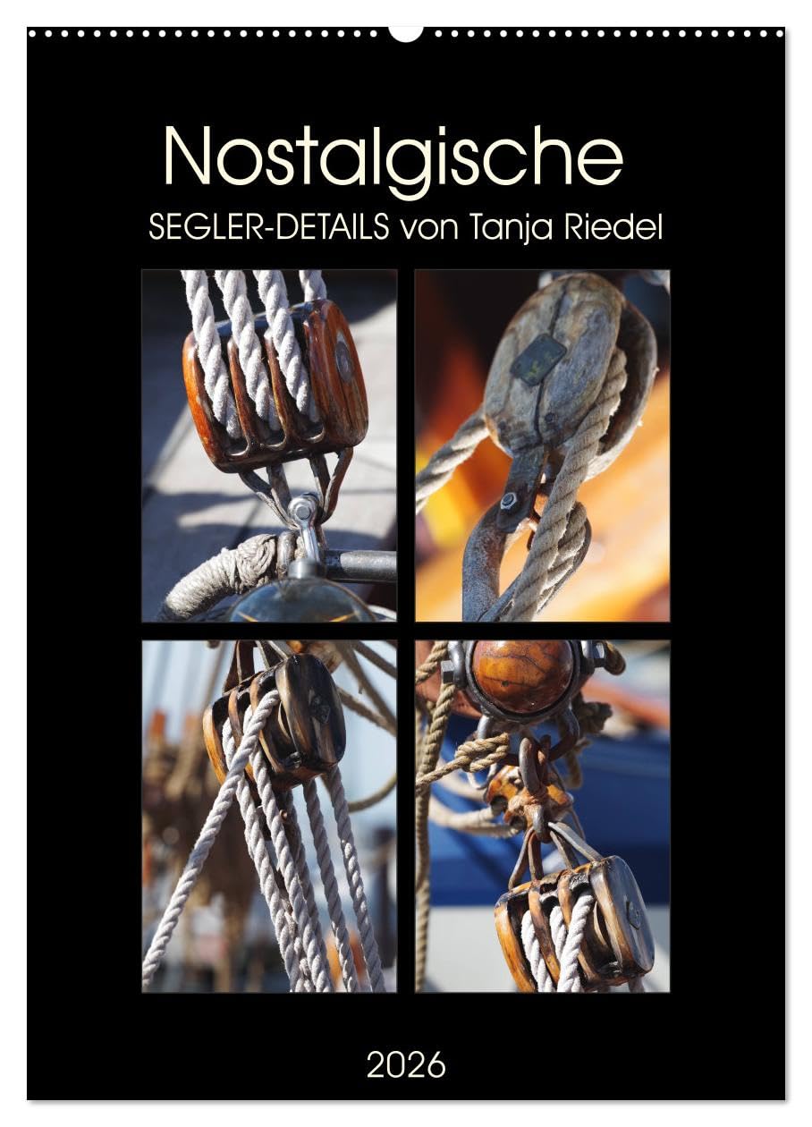 Nostalgische Segler-Details (Wandkalender 2026 DIN A2 hoch), CALVENDO Monatskalender Leisure, Home & Garden