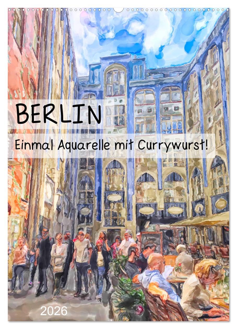 Berlin - Einmal Aquarelle mit Currywurst! (Wandkalender 2026 DIN A2 hoch), CALVENDO Monatskalender Social Sciences