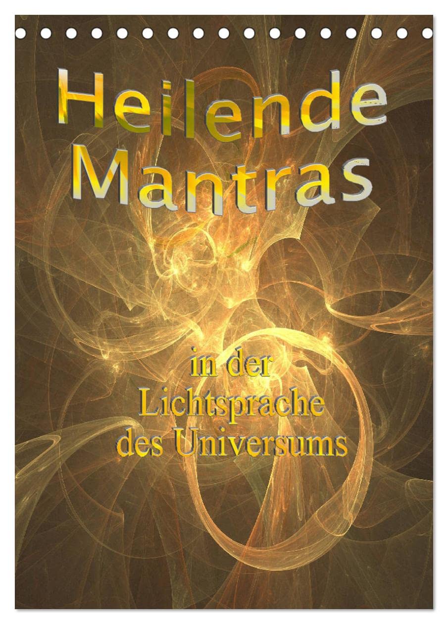 Heilende Mantras in der Lichtsprache des Universums (Tischkalender 2026 DIN A5 hoch), CALVENDO Monatskalender Health, Nutrition & Fitness