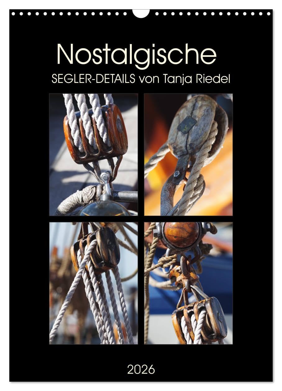 Nostalgische Segler-Details (Wandkalender 2026 DIN A3 hoch), CALVENDO Monatskalender Leisure, Home & Garden