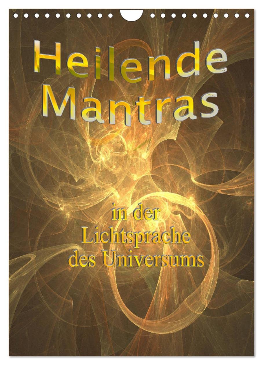 Heilende Mantras in der Lichtsprache des Universums (Wandkalender 2026 DIN A4 hoch), CALVENDO Monatskalender Health, Nutrition & Fitness