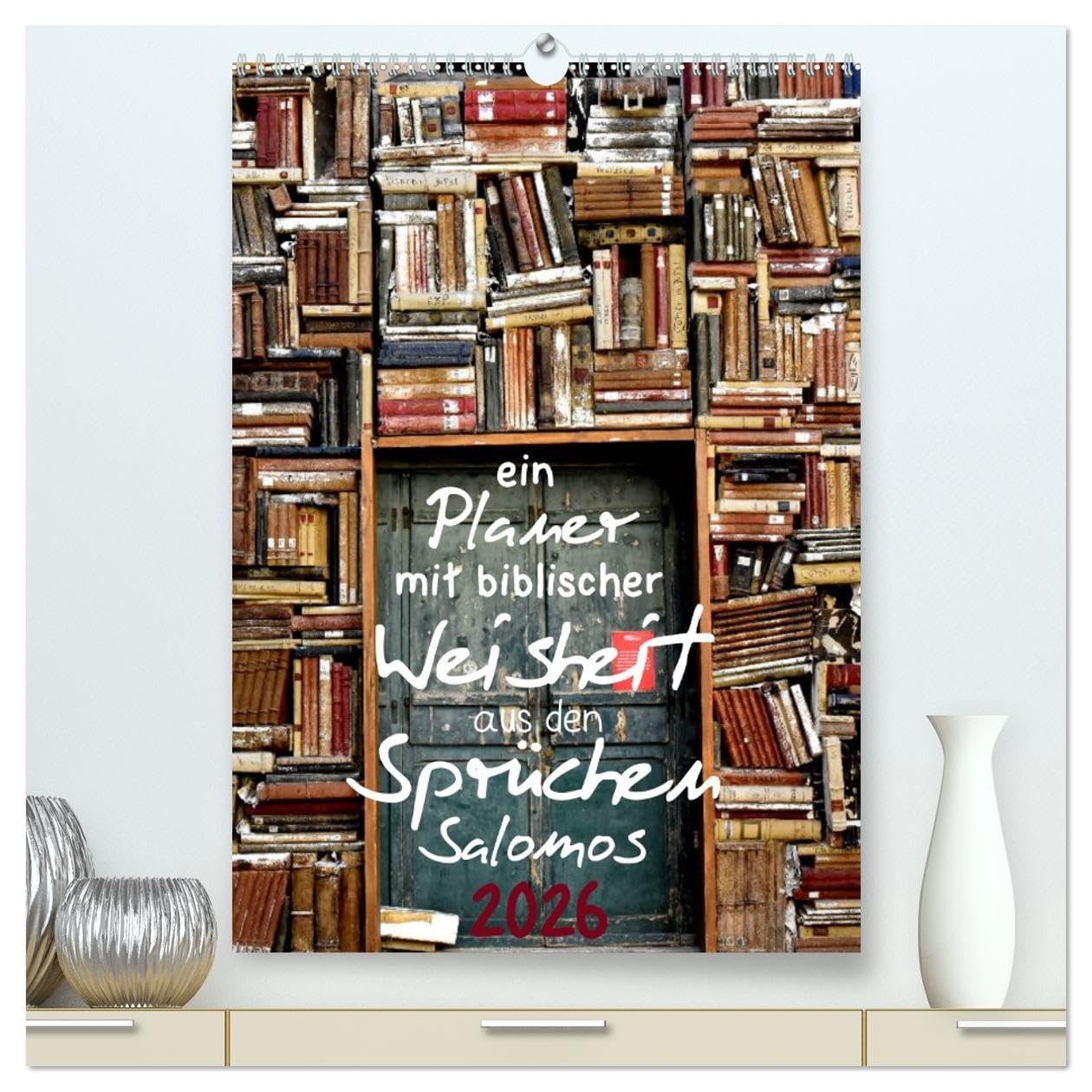 ein Planer mit biblischer Weisheit aus den Sprüchen Salomos (hochwertiger Premium Wandkalender 2026 DIN A2 hoch), Kunstdruck in Hochglanz Leisure & Fun