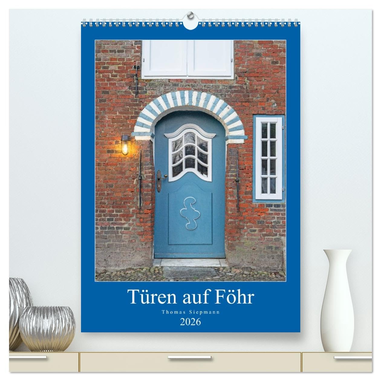 Türen auf Föhr (hochwertiger Premium Wandkalender 2026 DIN A2 hoch), Kunstdruck in Hochglanz Business & Technology