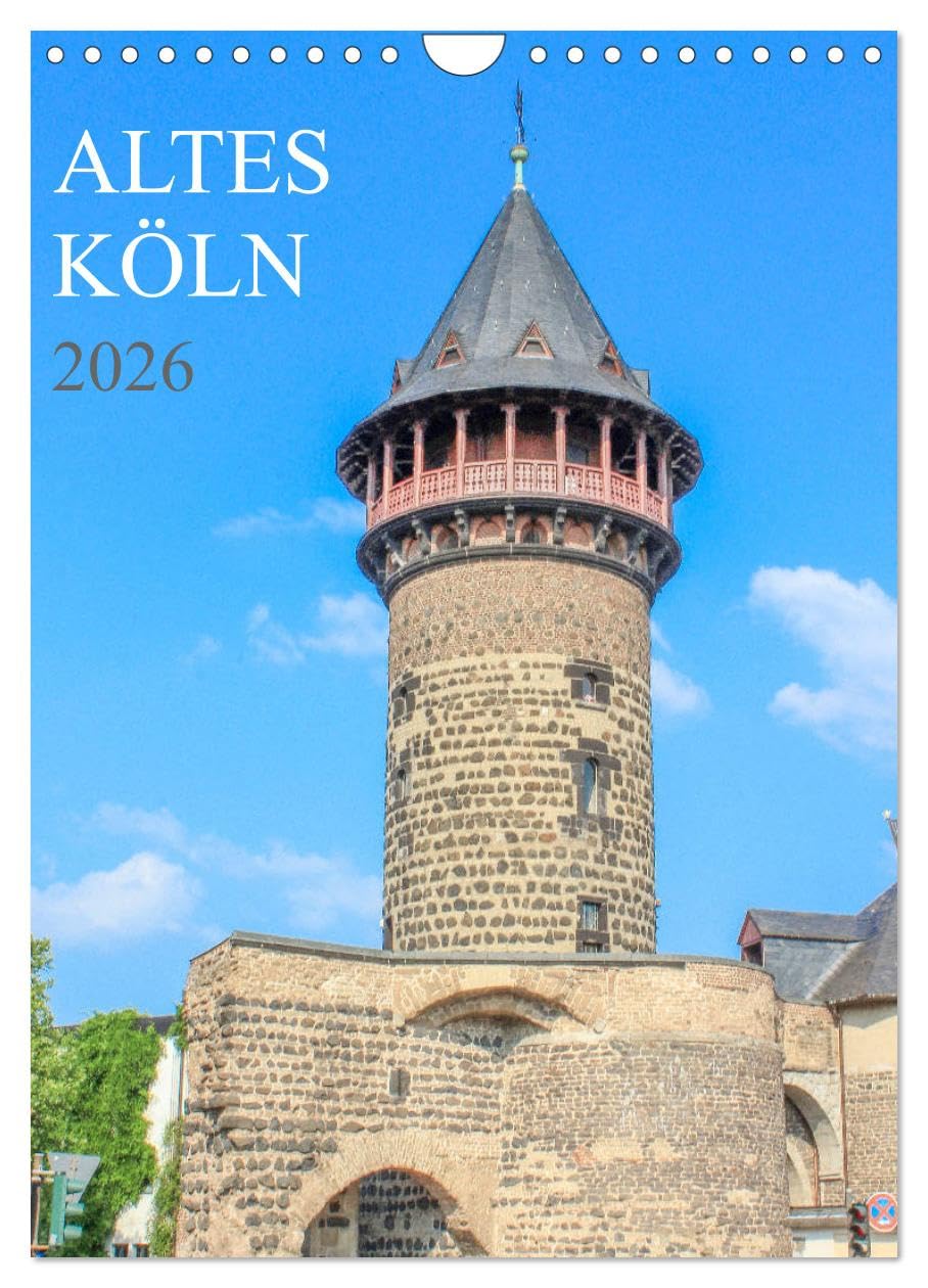 Altes Köln (Wandkalender 2026 DIN A4 hoch), CALVENDO Monatskalender Leisure, Home & Garden