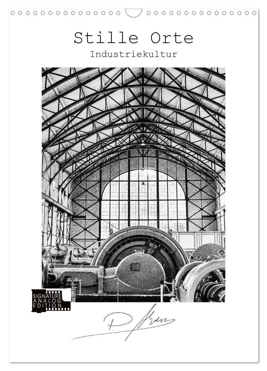 Stille Orte - Industriekultur (Wandkalender 2026 DIN A3 hoch), CALVENDO Monatskalender Photography