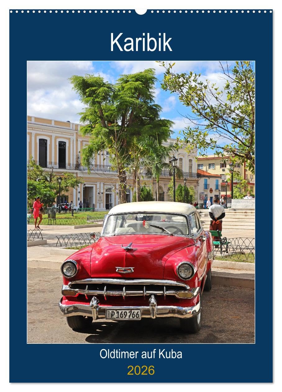 KARIBIK Oldtimer auf Kuba (Wandkalender 2026 DIN A2 hoch), CALVENDO Monatskalender Calendars