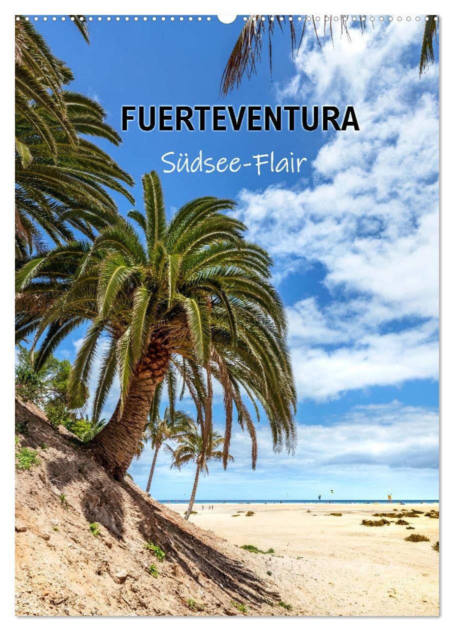 FUERTEVENTURA Südsee-Flair (Wandkalender 2026 DIN A2 hoch), CALVENDO Monatskalender Film, Art & Culture