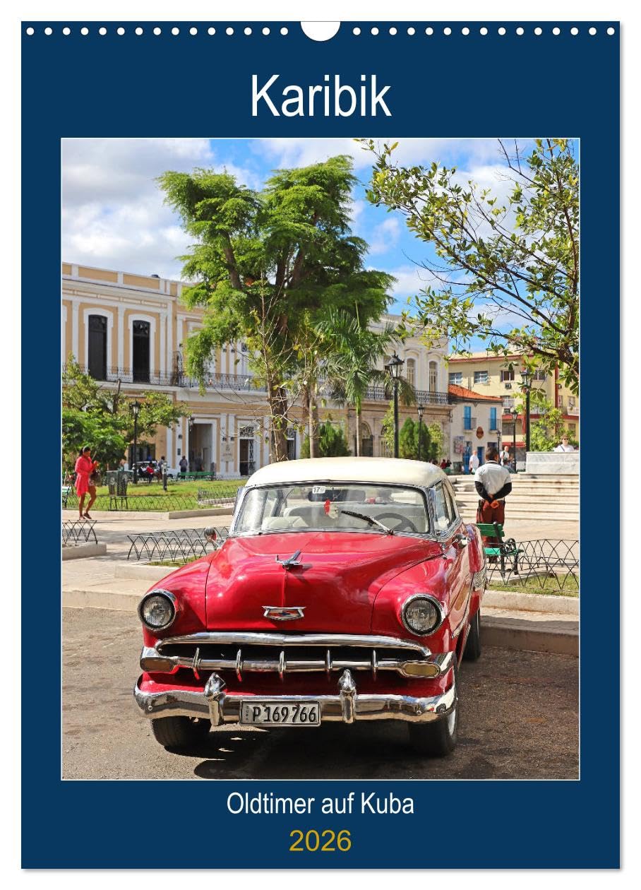 KARIBIK Oldtimer auf Kuba (Wandkalender 2026 DIN A3 hoch), CALVENDO Monatskalender Calendars