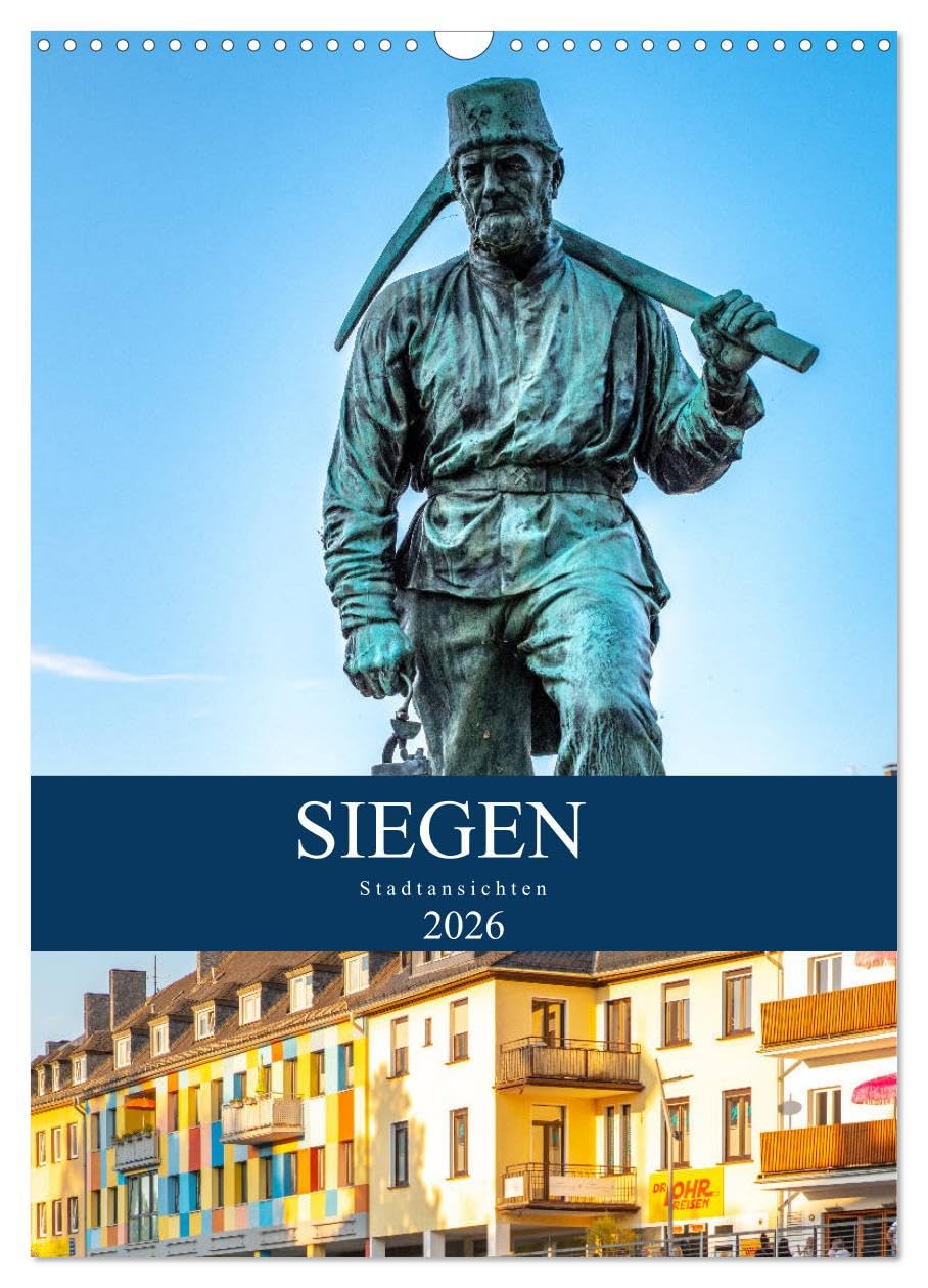 Siegener Stadtansichten (Wandkalender 2026 DIN A3 hoch), CALVENDO Monatskalender Leisure, Home & Garden