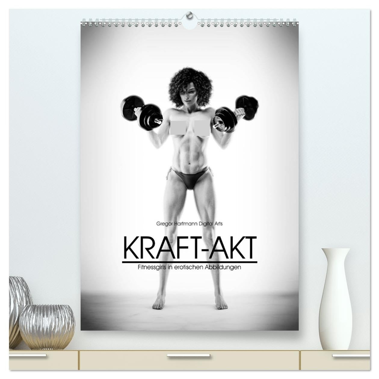 Kraft-Akt - Fitnessgirls in erotischen Abbildungen (hochwertiger Premium Wandkalender 2026 DIN A2 hoch), Kunstdruck in Hochglanz Calendars