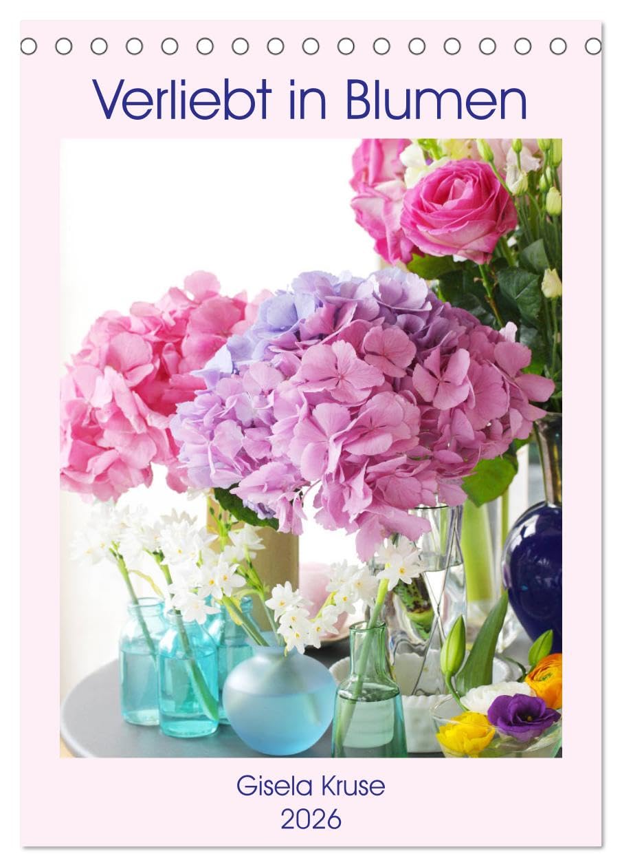 Verliebt in Blumen (Tischkalender 2026 DIN A5 hoch), CALVENDO Monatskalender Business & Technology