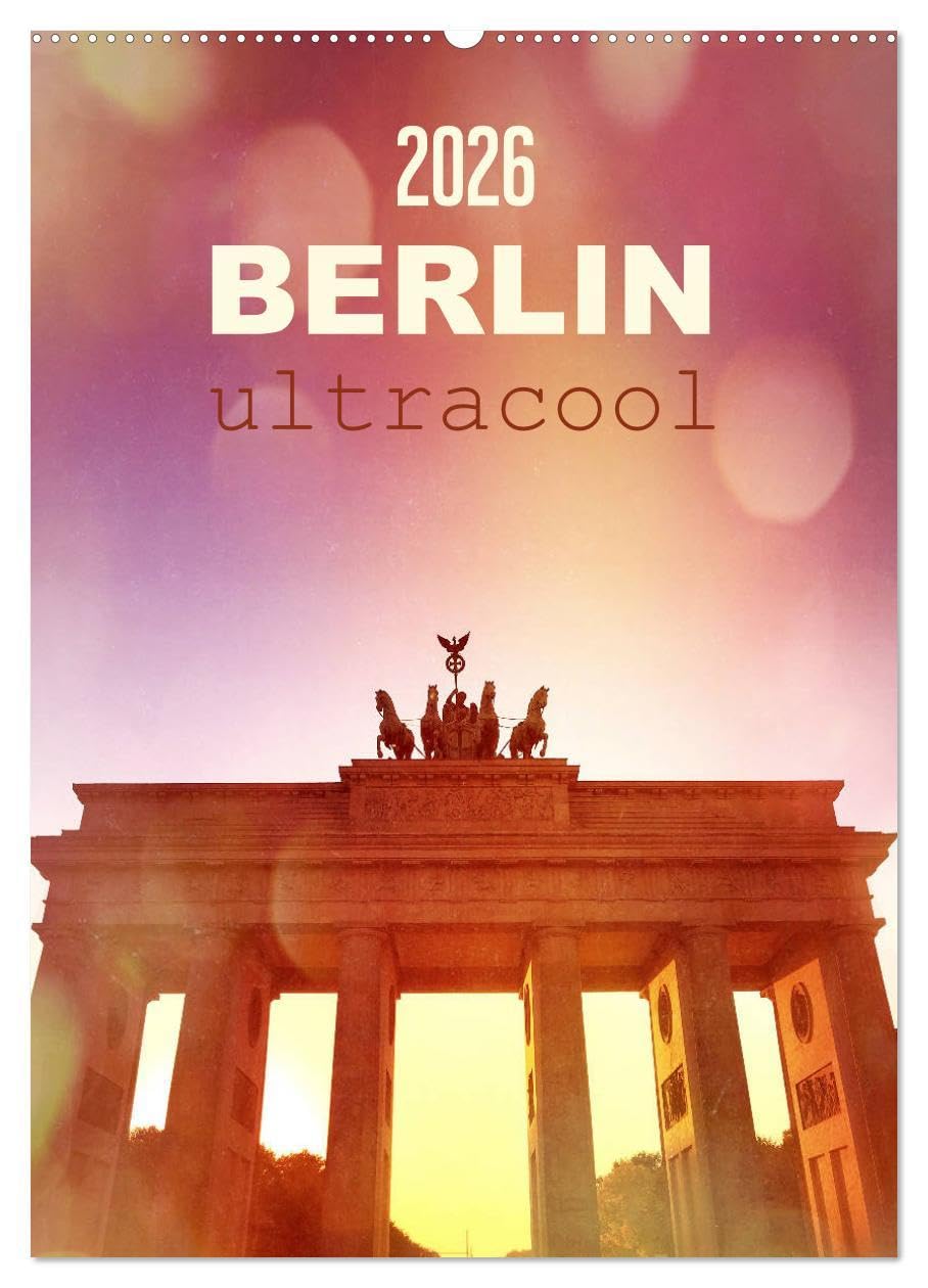 BERLIN ultracool (Wandkalender 2026 DIN A2 hoch), CALVENDO Monatskalender Social Sciences