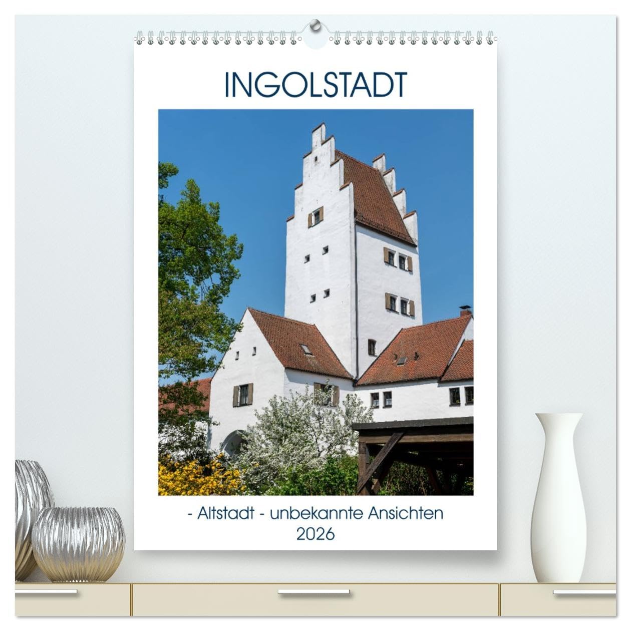 Ingolstadt - Altstadt - unbekannte Ansichten (hochwertiger Premium Wandkalender 2026 DIN A2 hoch), Kunstdruck in Hochglanz Leisure, Home & Garden
