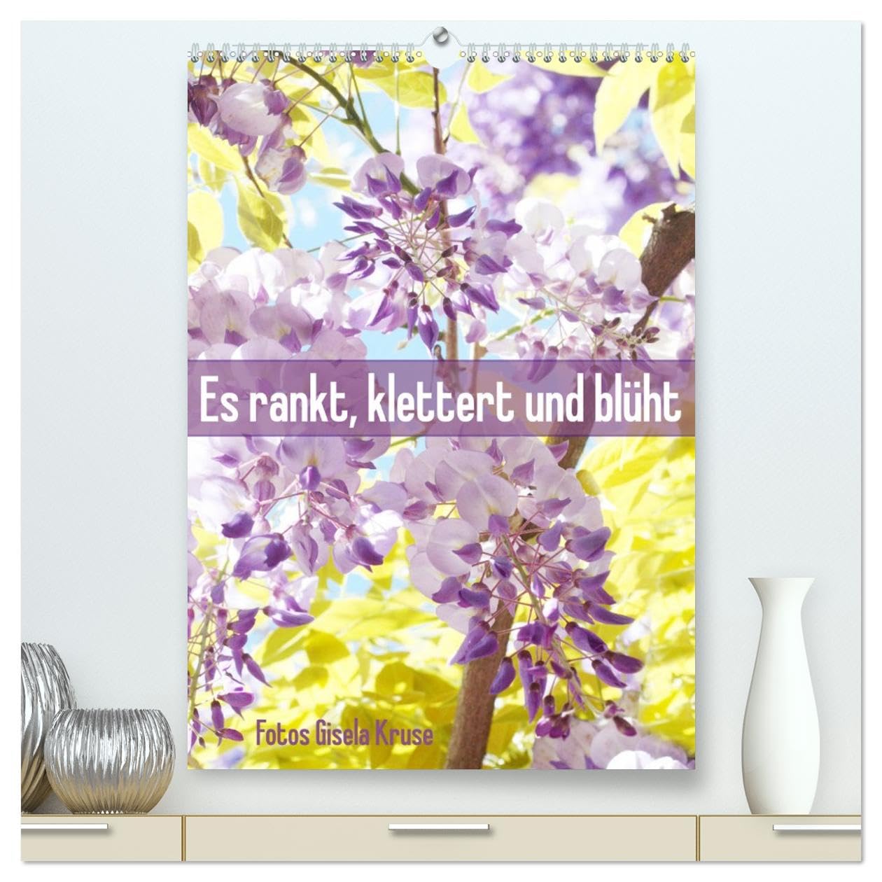 Es rankt, klettert und blüht (hochwertiger Premium Wandkalender 2026 DIN A2 hoch), Kunstdruck in Hochglanz Business & Technology