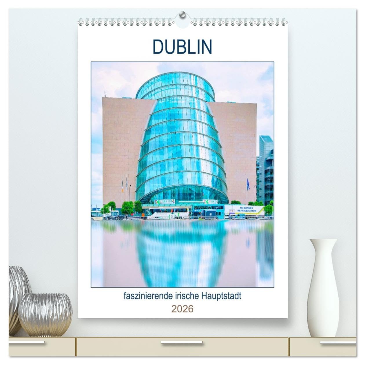 Dublin - faszinierende irische Hauptstadt (hochwertiger Premium Wandkalender 2026 DIN A2 hoch), Kunstdruck in Hochglanz Social Sciences